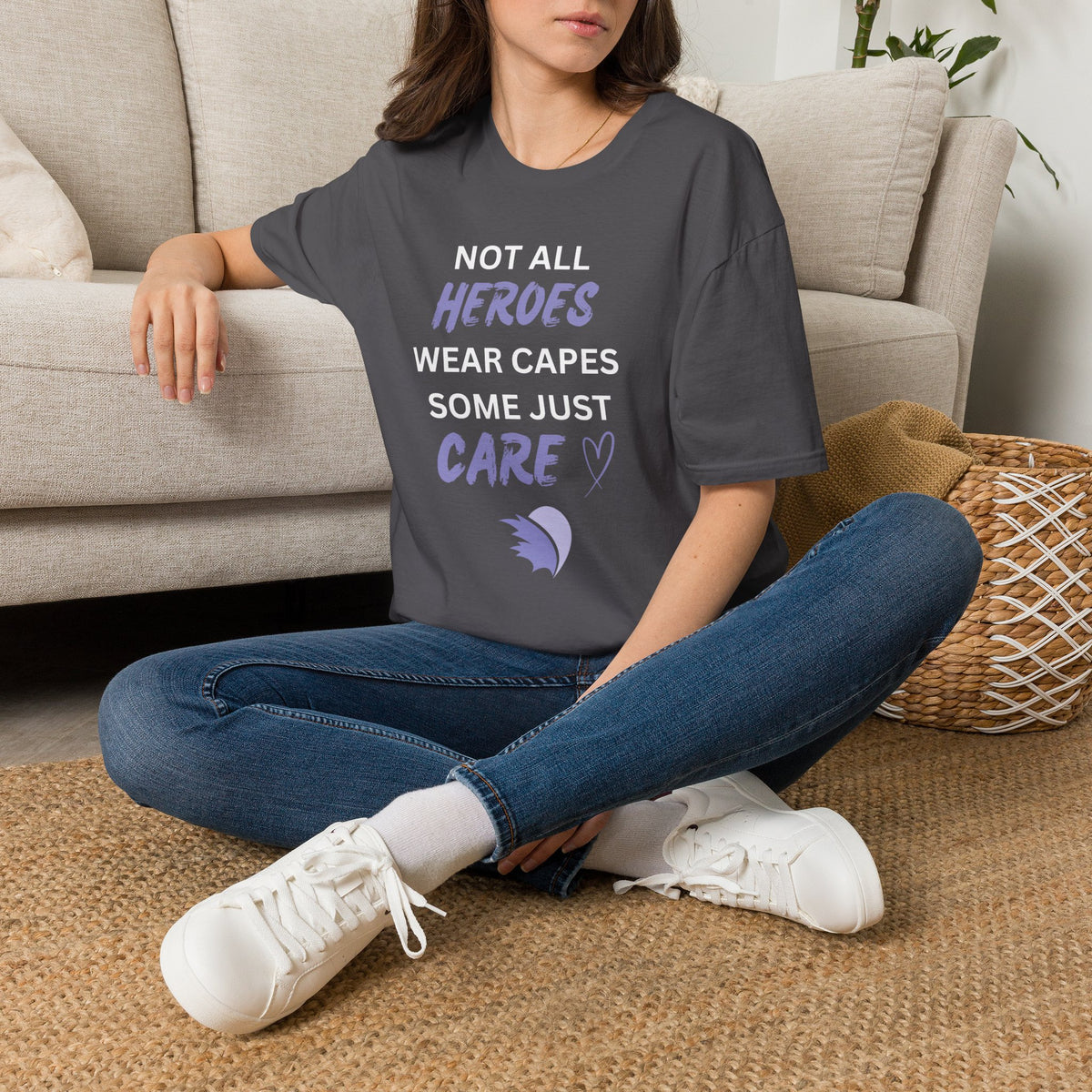 Not all Heroes Wear Capes, Some Just Care - Unisex T-Shirt