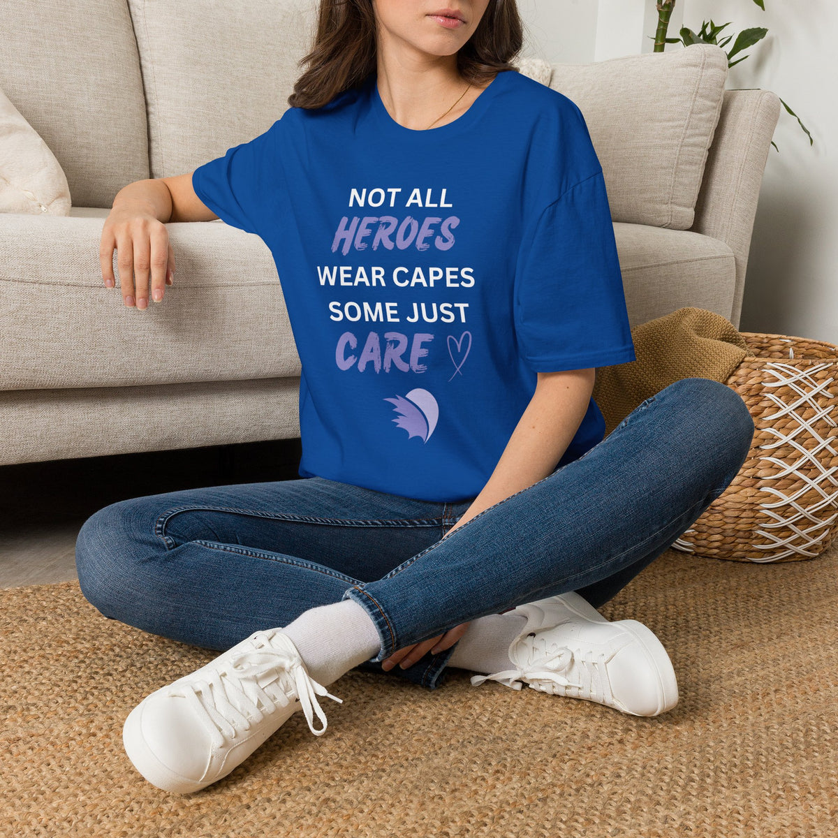 Not all Heroes Wear Capes, Some Just Care - Unisex T-Shirt