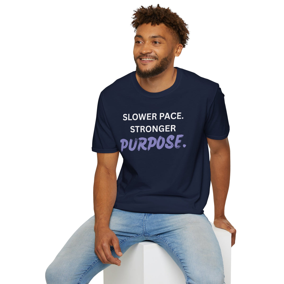 Slower Pace. Stronger Purpose. - Unisex T-Shirt