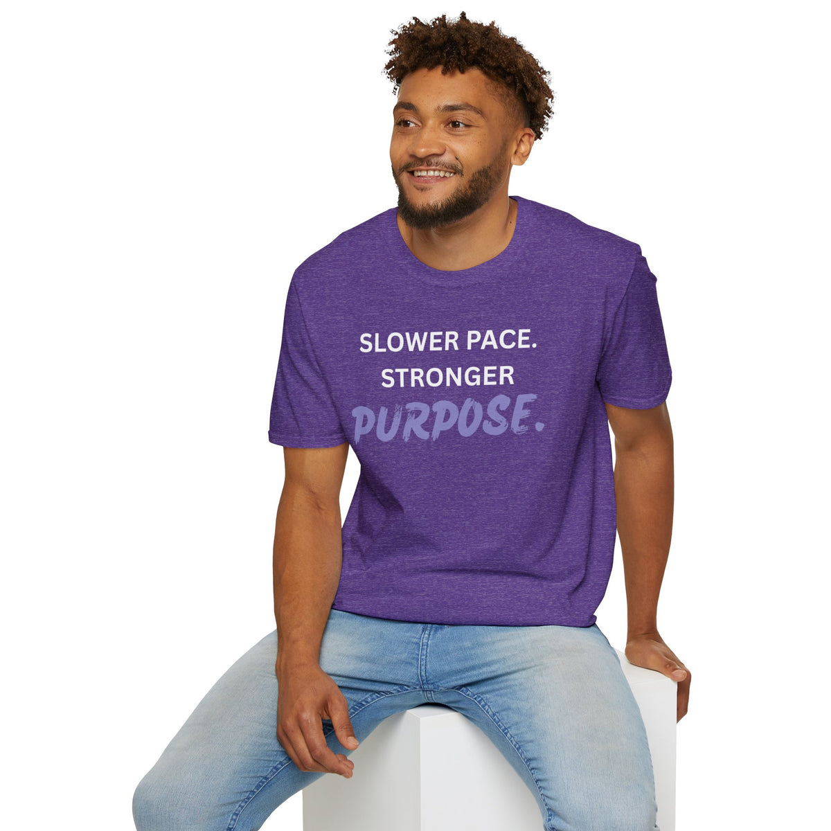 Slower Pace. Stronger Purpose. - Unisex T-Shirt