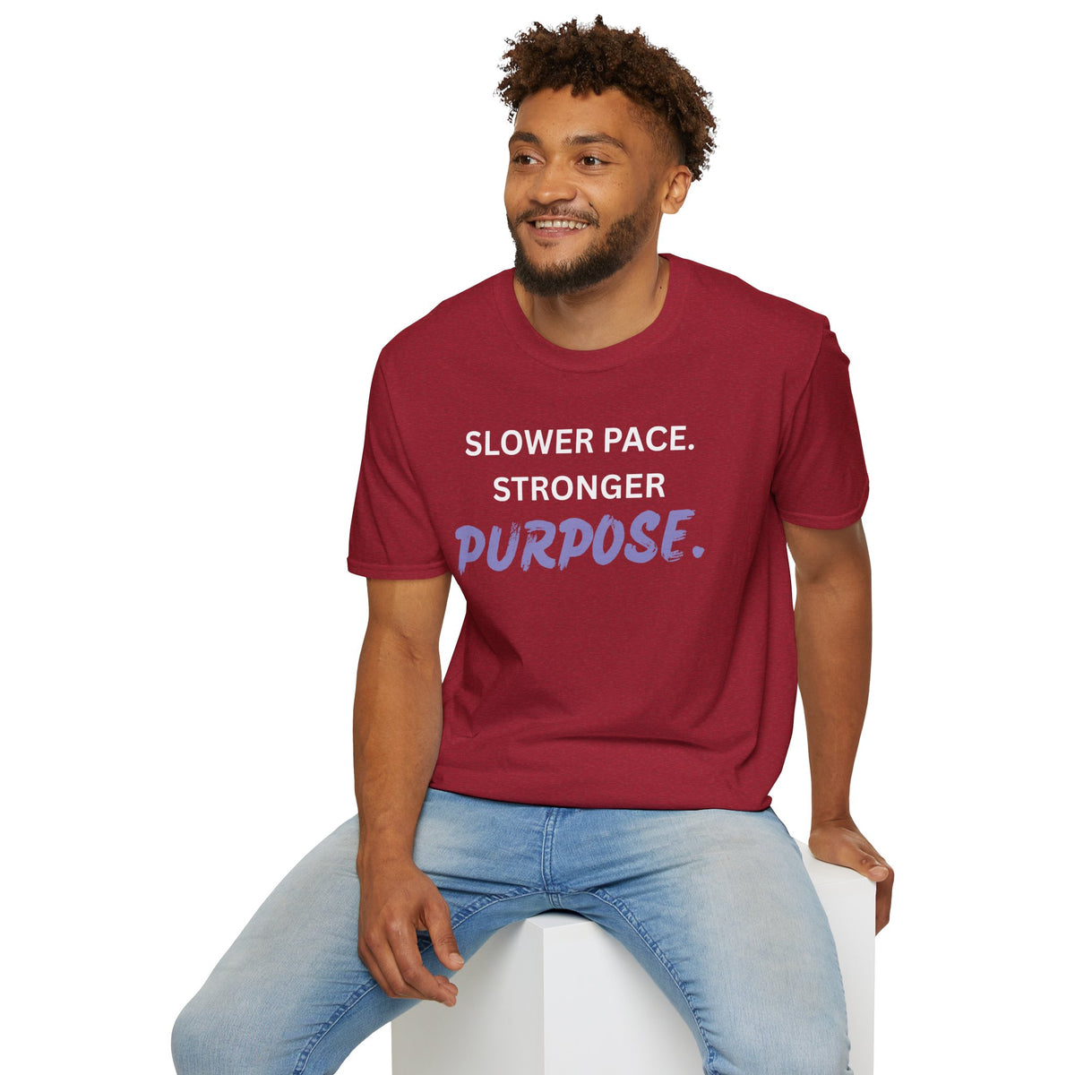 Slower Pace. Stronger Purpose. - Unisex T-Shirt
