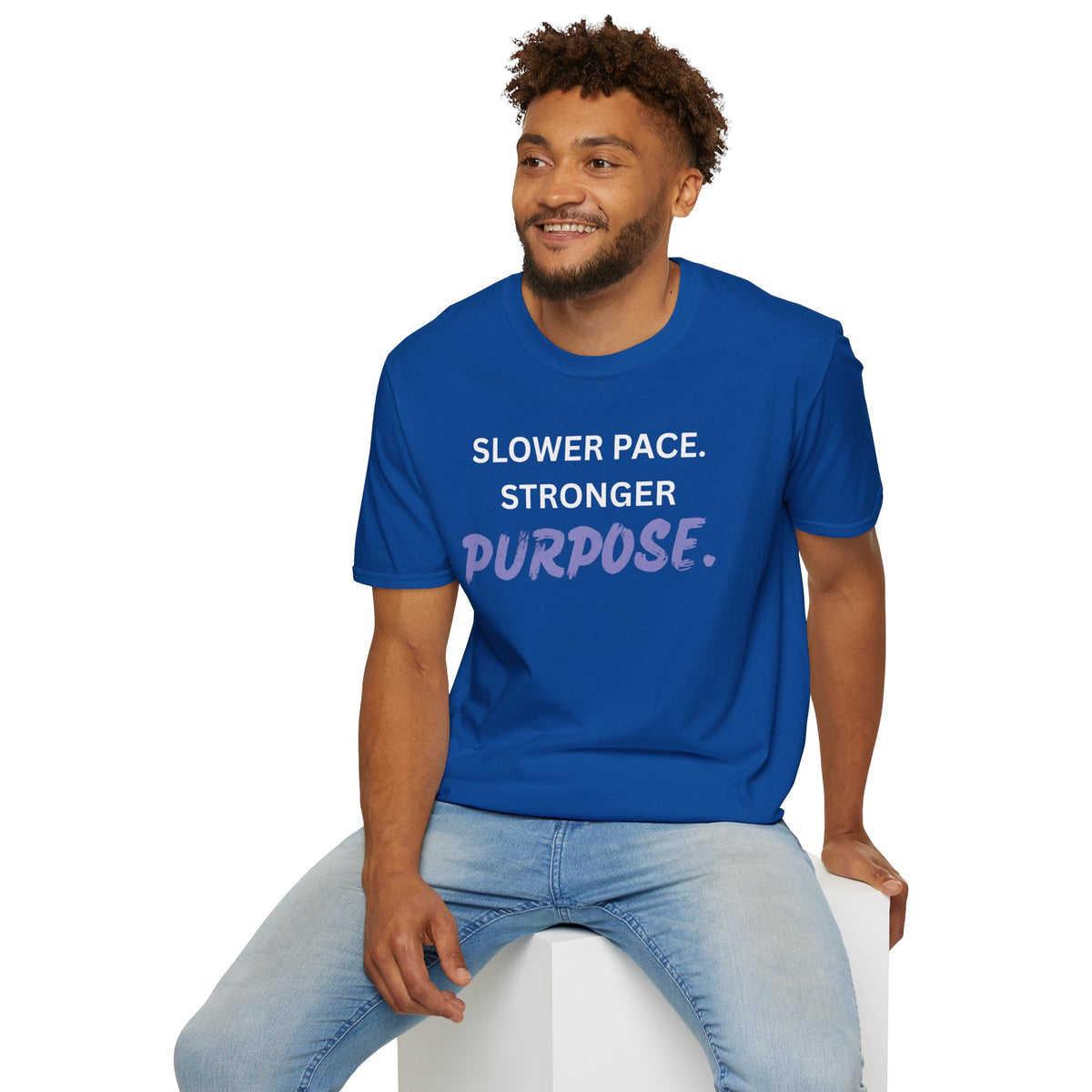 Slower Pace. Stronger Purpose. - Unisex T-Shirt