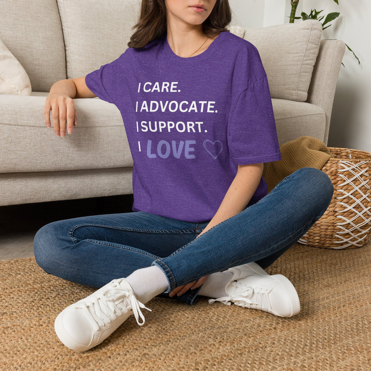 I Care. I Advocate. I Support. I Love - Unisex T-Shirt
