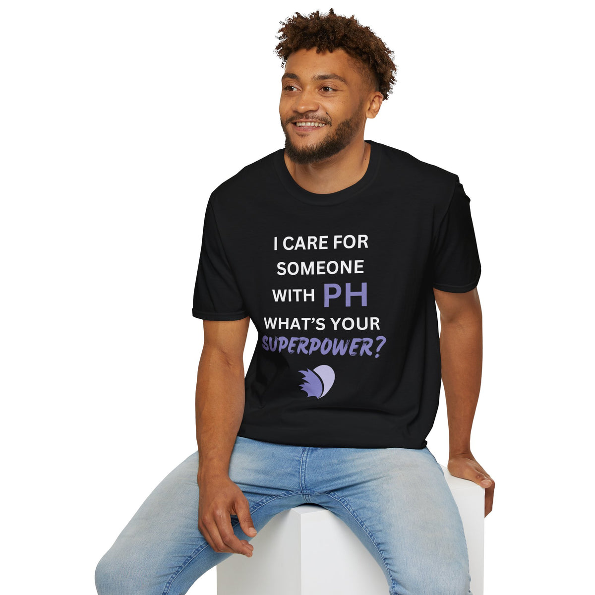 I Care for Someone with PH. What's your Superpower? - Unisex T-Shirt