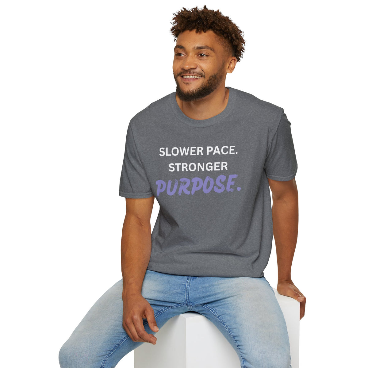 Slower Pace. Stronger Purpose. - Unisex T-Shirt