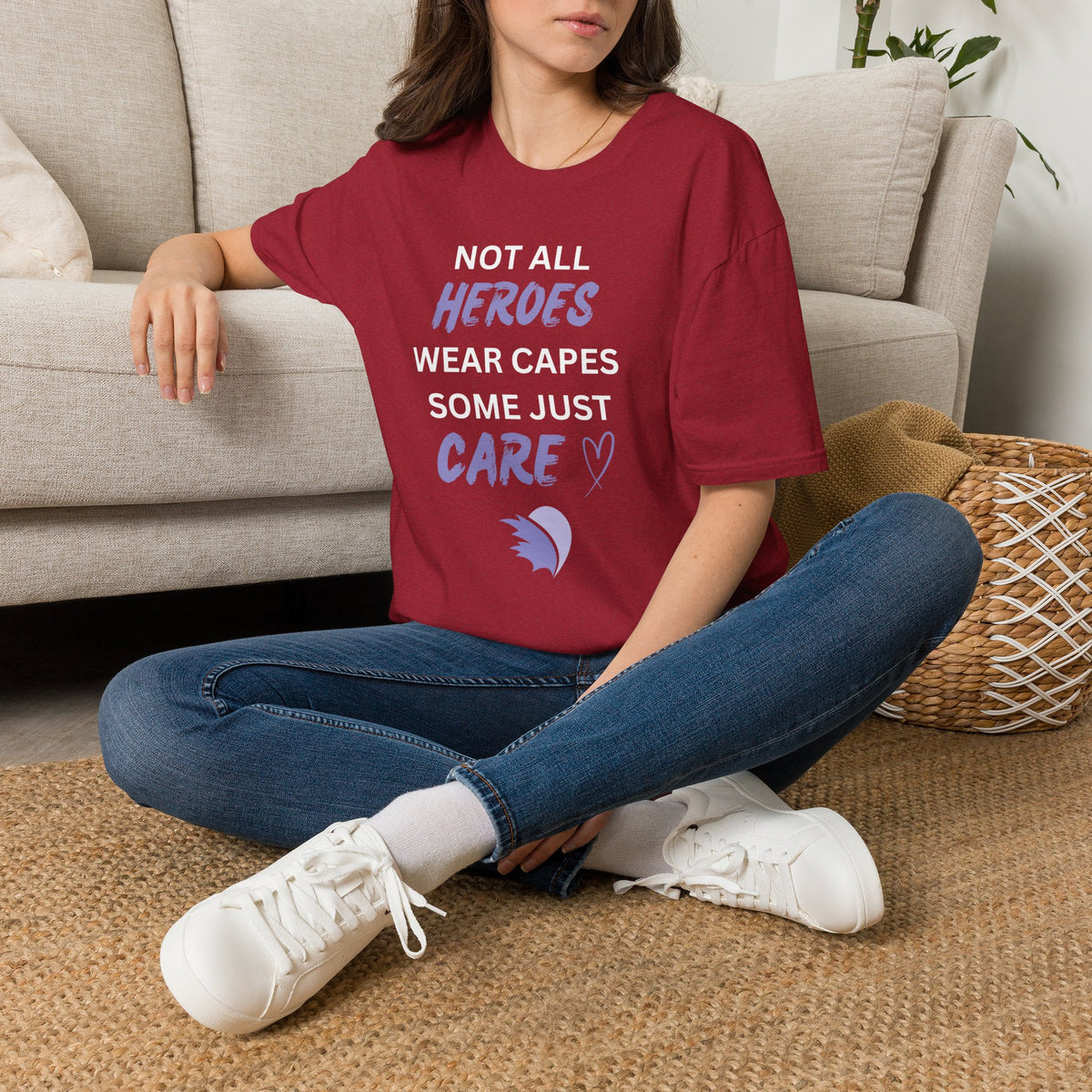 Not all Heroes Wear Capes, Some Just Care - Unisex T-Shirt
