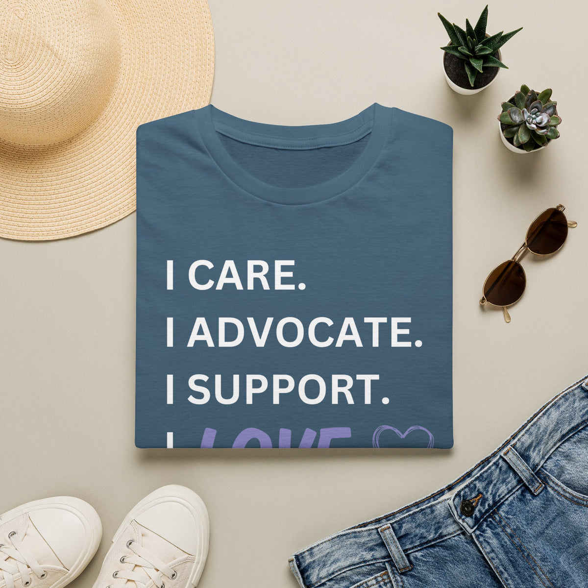 I Care. I Advocate. I Support. I Love - Unisex T-Shirt