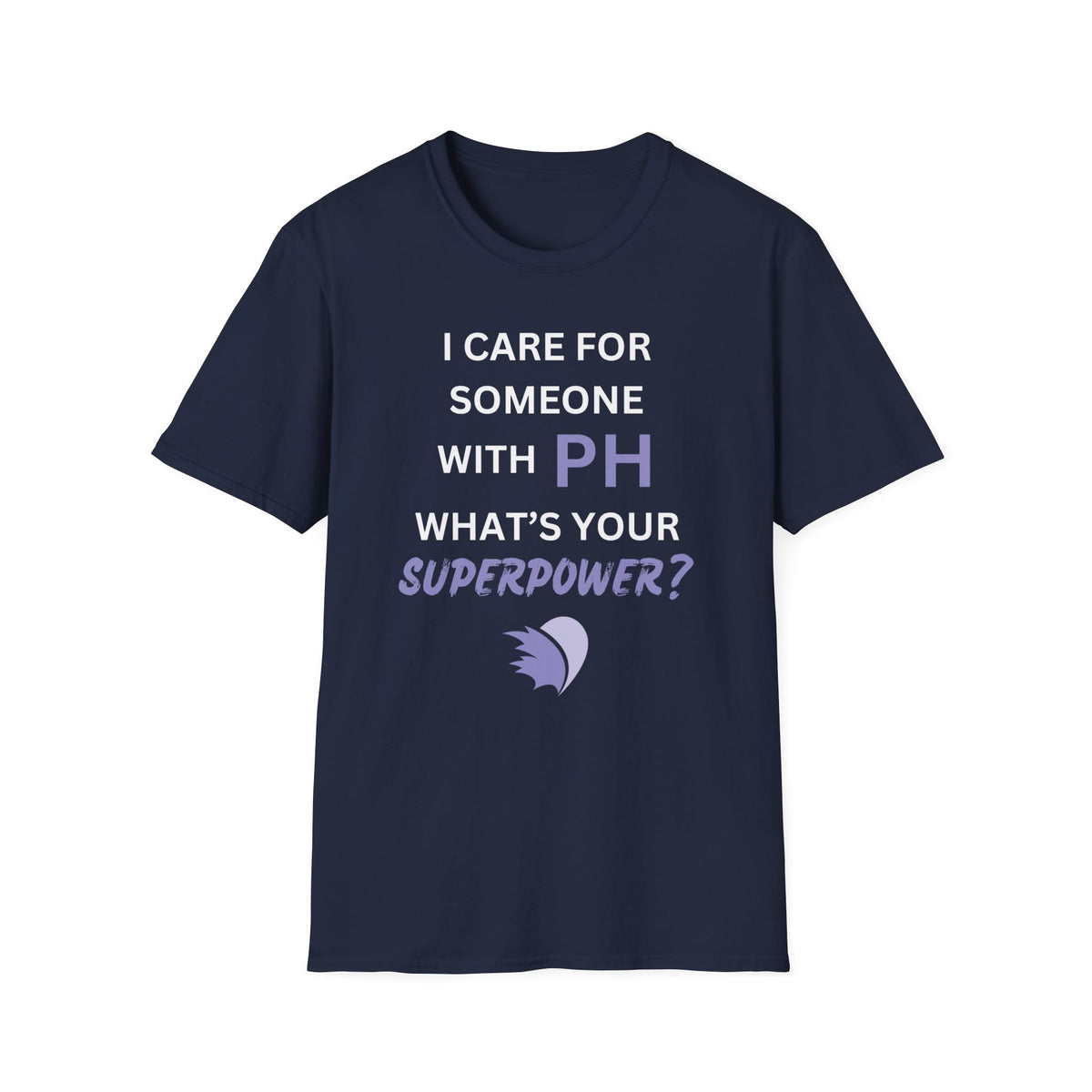 I Care for Someone with PH. What's your Superpower? - Unisex T-Shirt