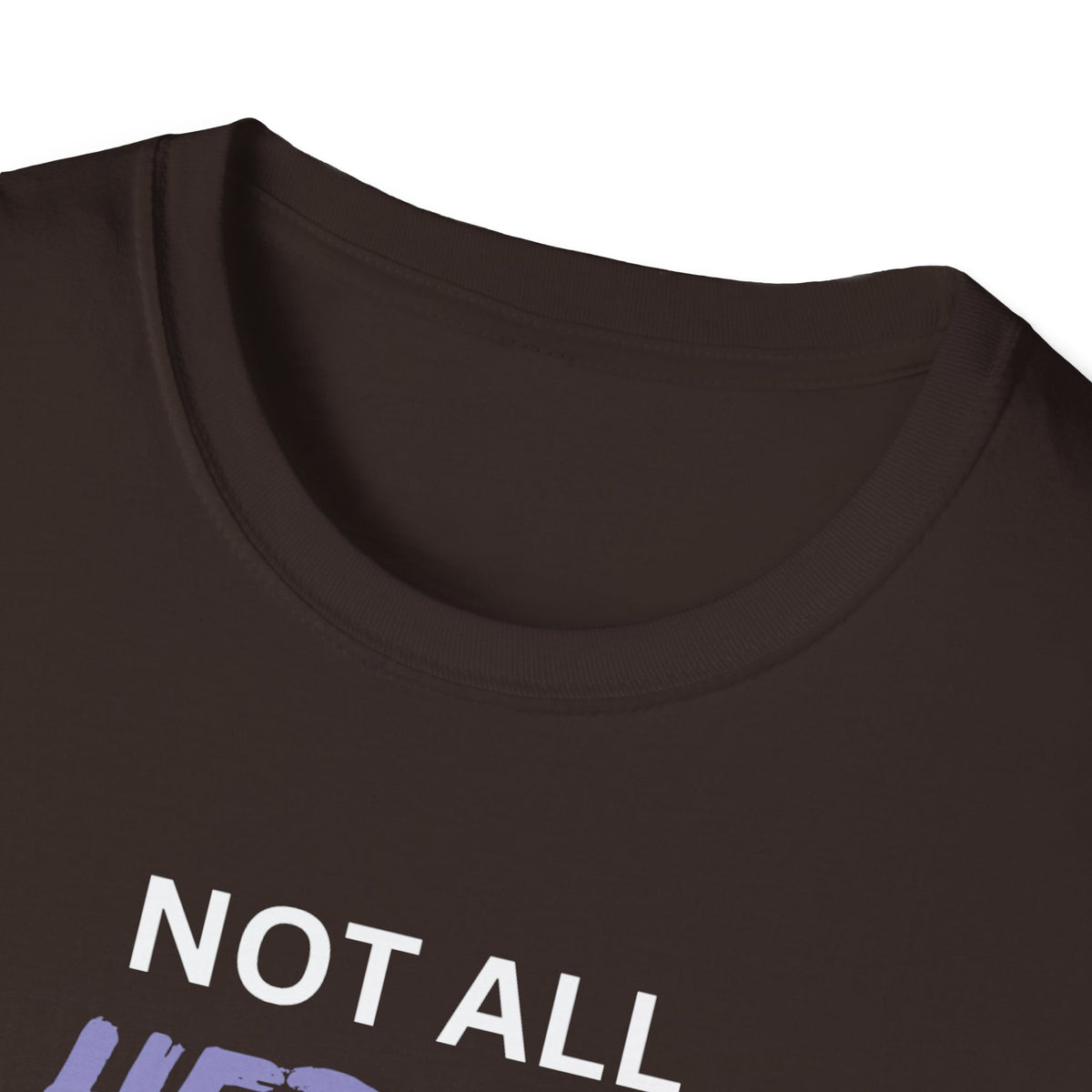 Not all Heroes Wear Capes, Some Just Care - Unisex T-Shirt