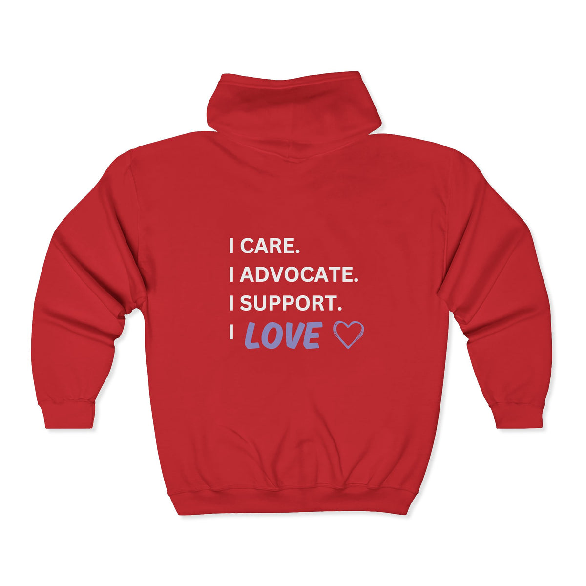 I Care. I Advocate. I Support. I Love - Unisex Heavy Blend™ Full Zip Hooded Sweatshirt