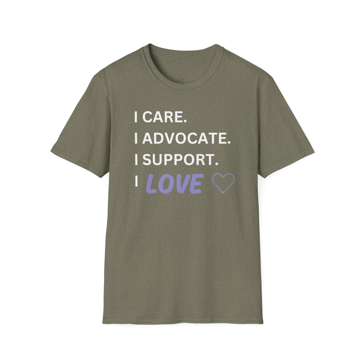 I Care. I Advocate. I Support. I Love - Unisex T-Shirt