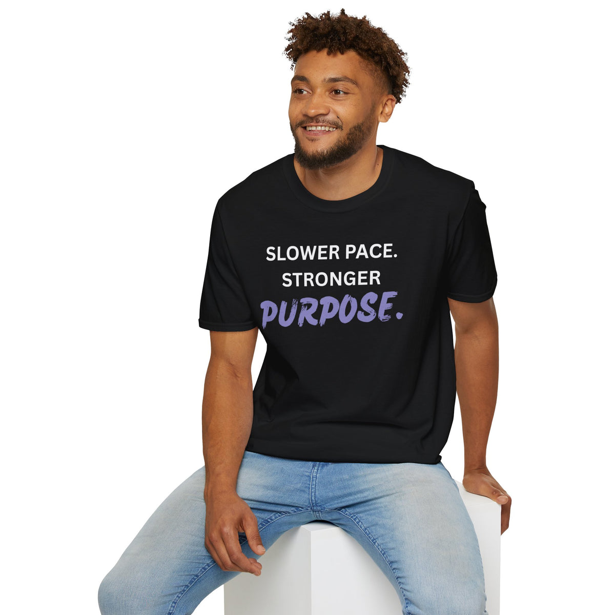 Slower Pace. Stronger Purpose. - Unisex T-Shirt