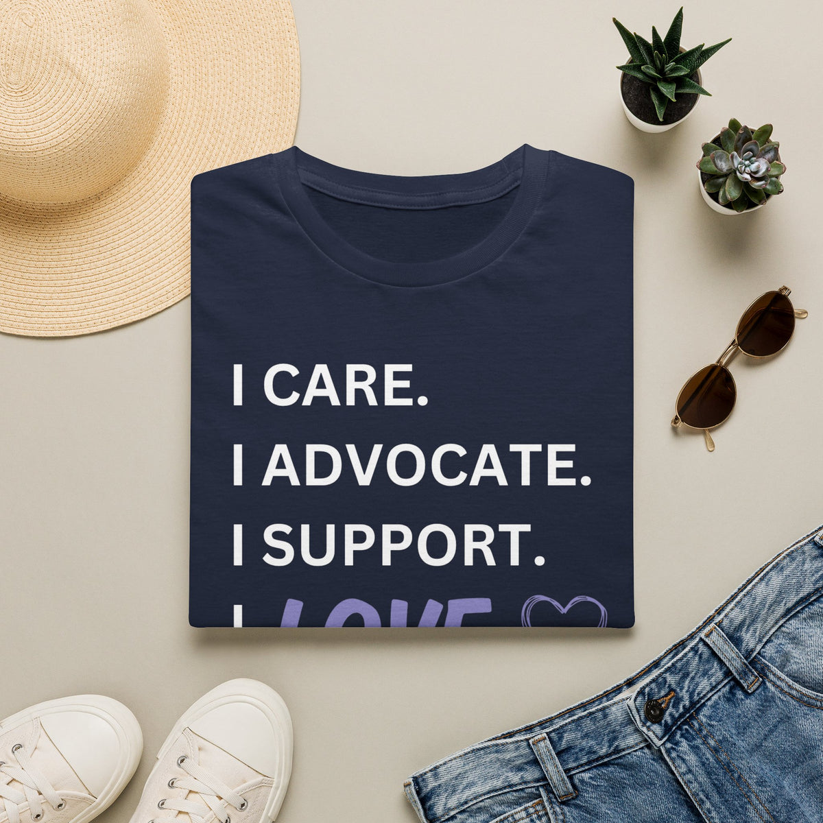 I Care. I Advocate. I Support. I Love - Unisex T-Shirt