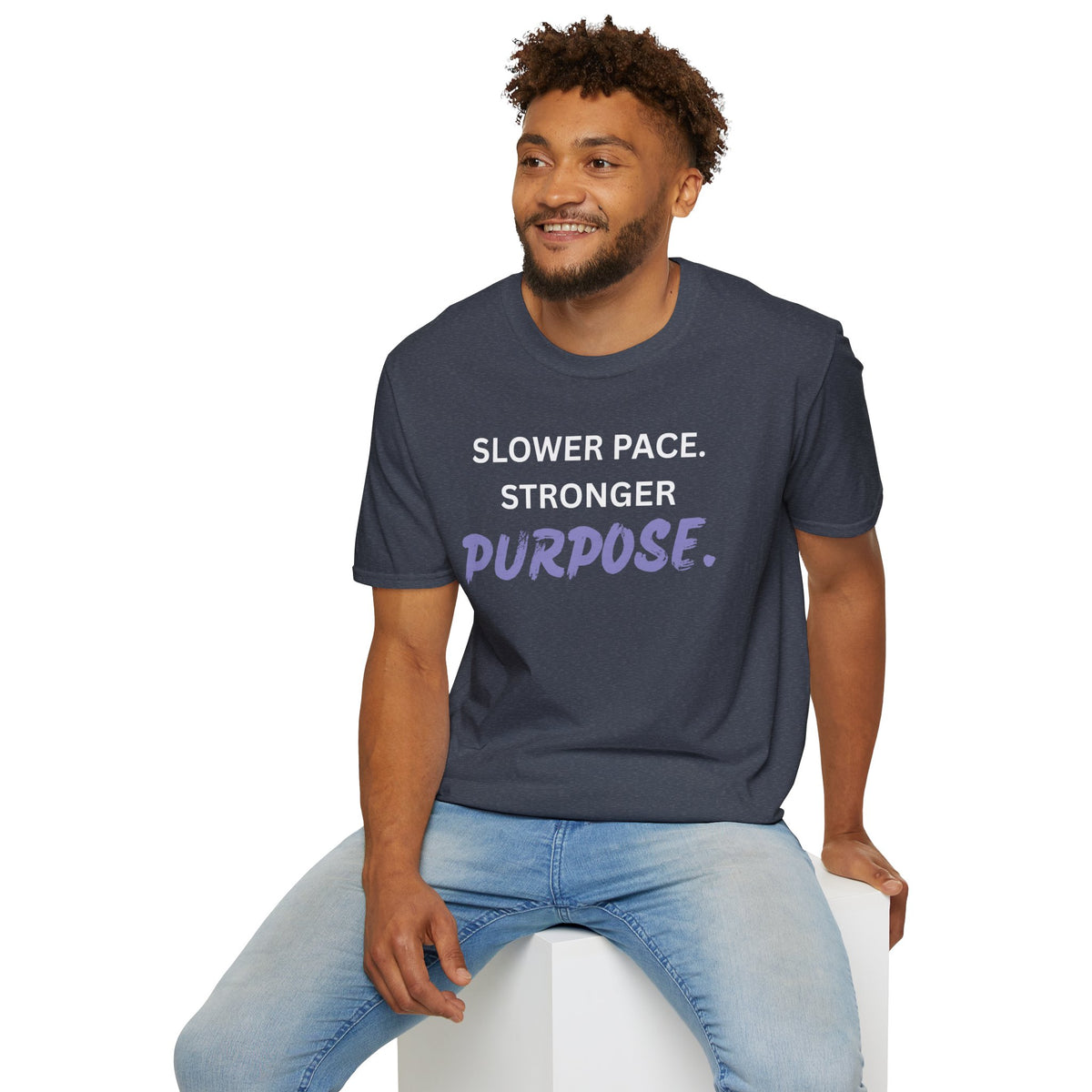Slower Pace. Stronger Purpose. - Unisex T-Shirt