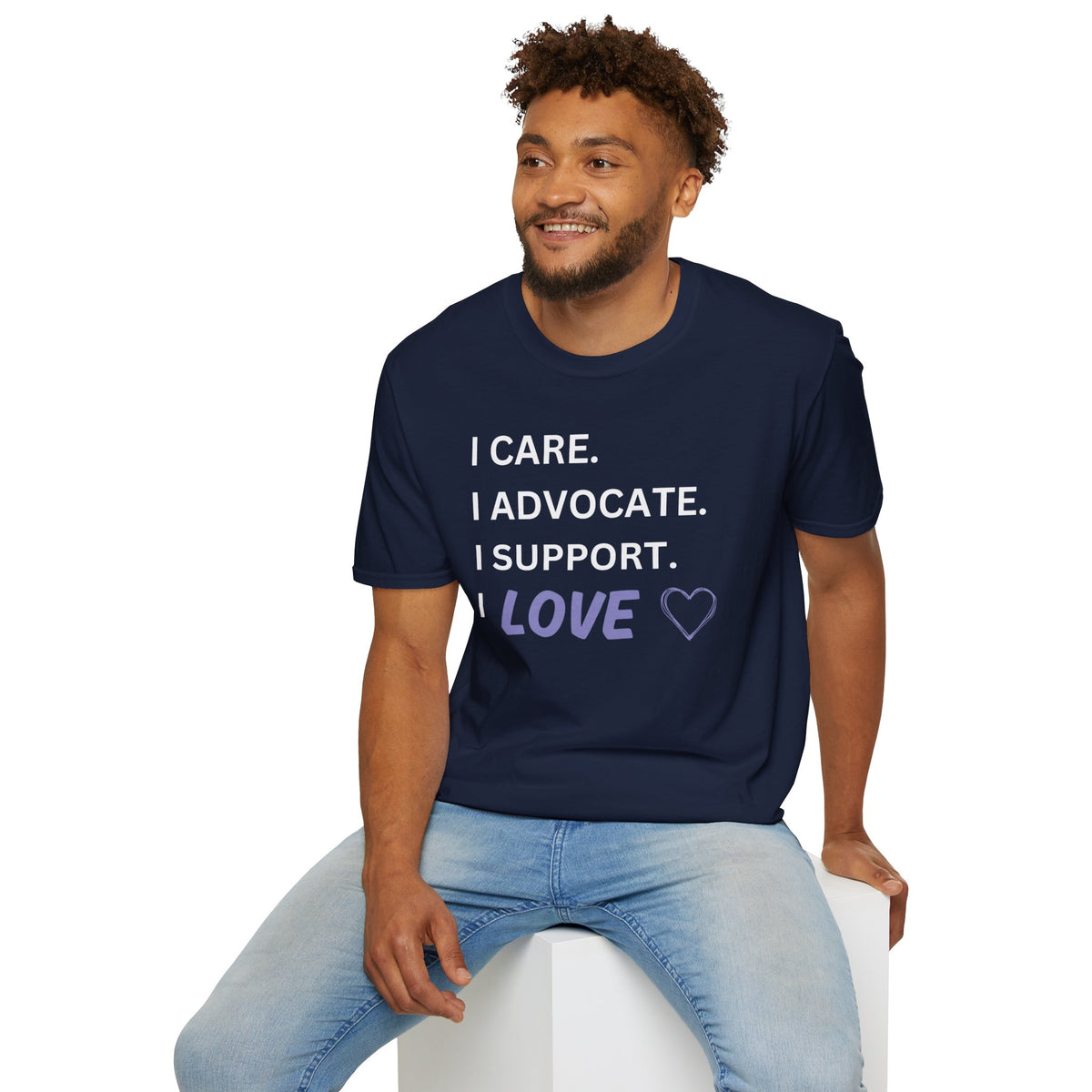 I Care. I Advocate. I Support. I Love - Unisex T-Shirt