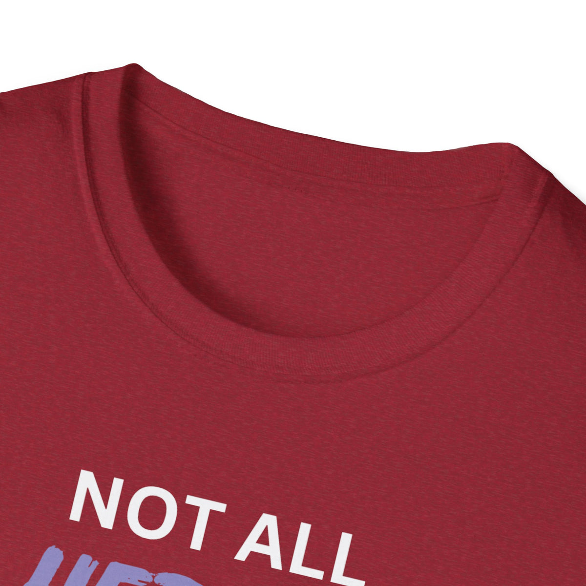 Not all Heroes Wear Capes, Some Just Care - Unisex T-Shirt