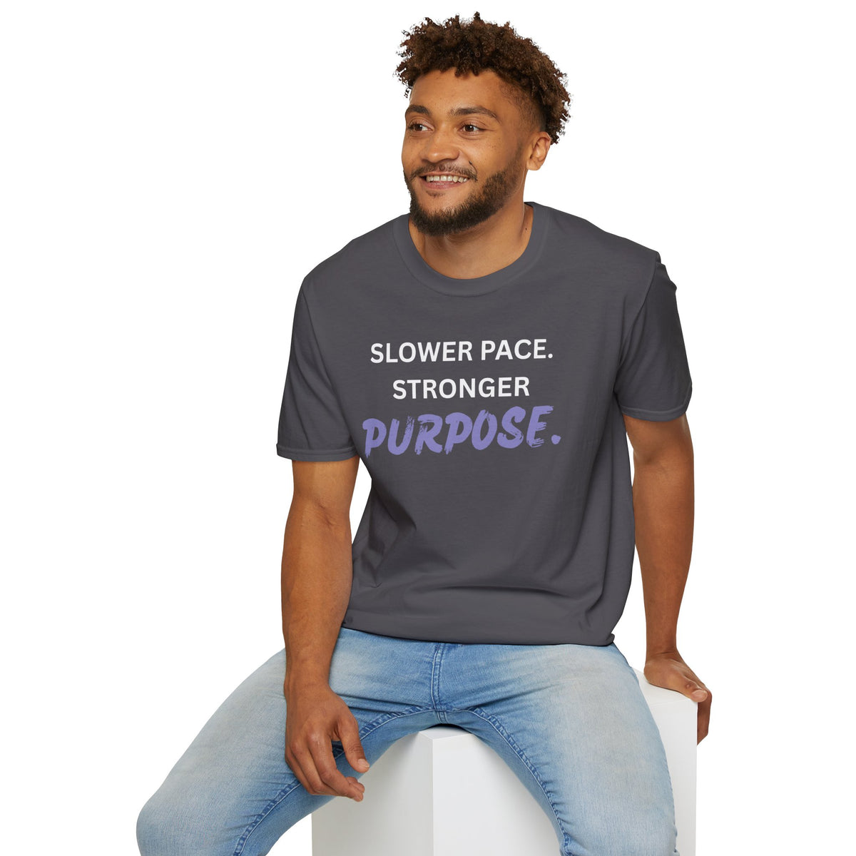 Slower Pace. Stronger Purpose. - Unisex T-Shirt