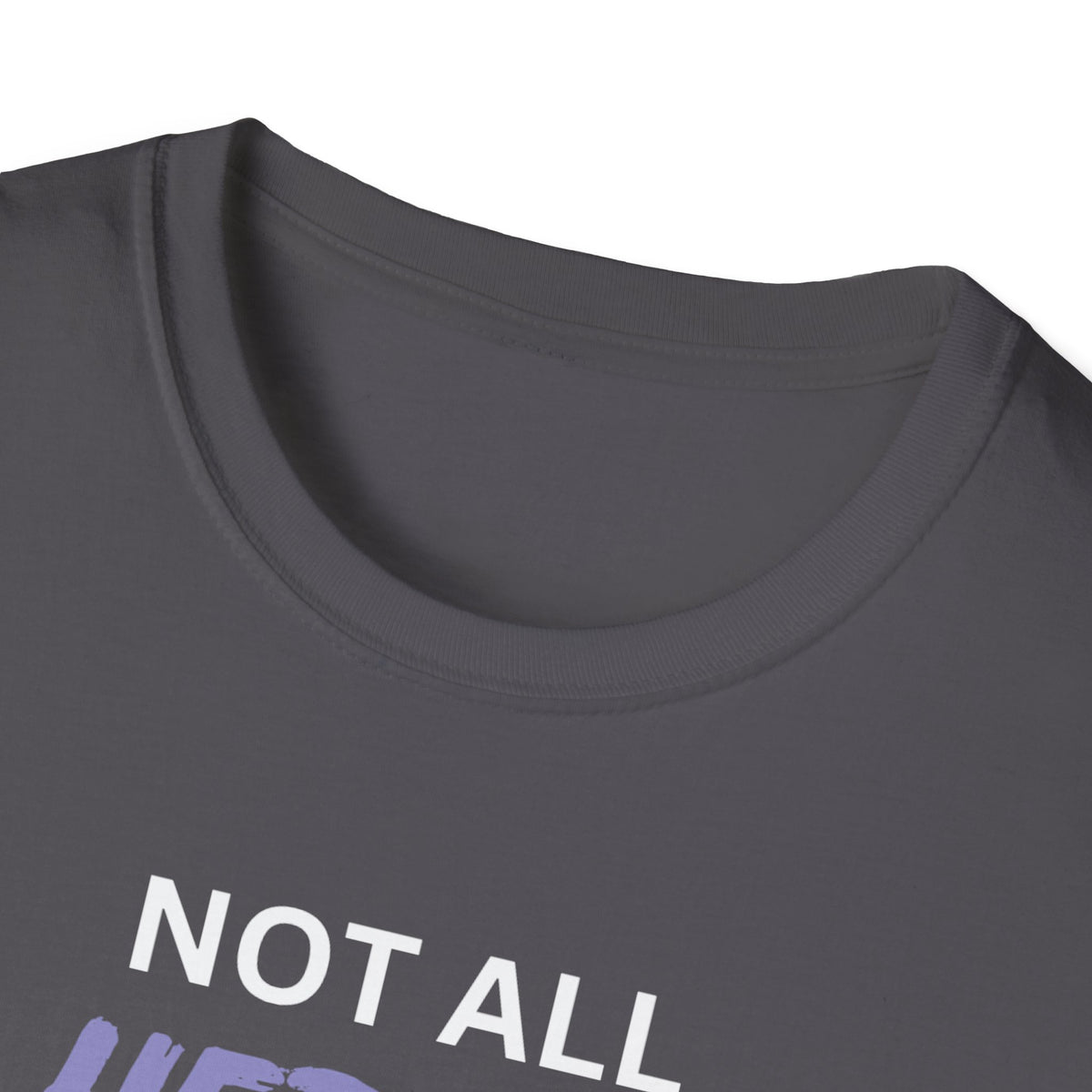 Not all Heroes Wear Capes, Some Just Care - Unisex T-Shirt