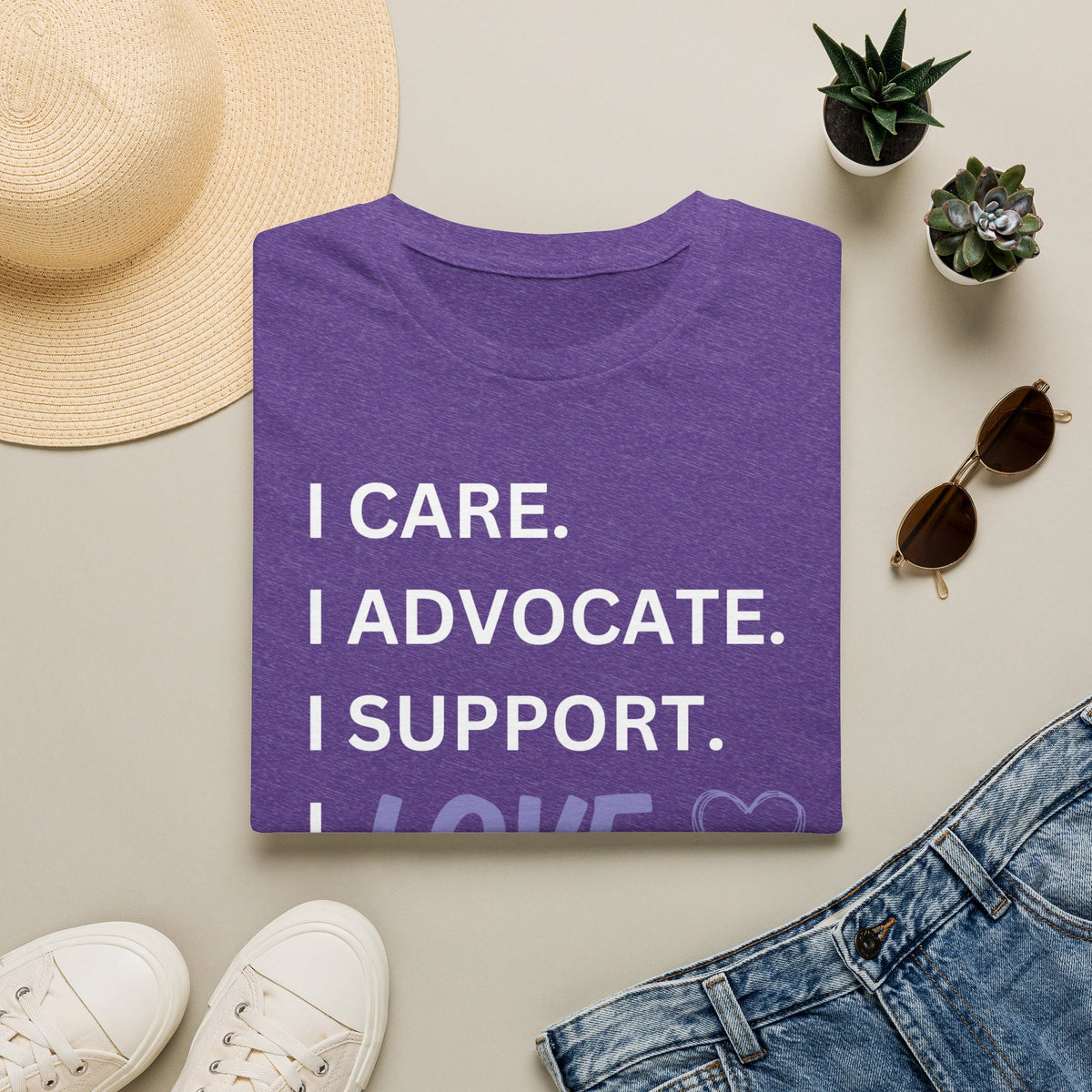I Care. I Advocate. I Support. I Love - Unisex T-Shirt
