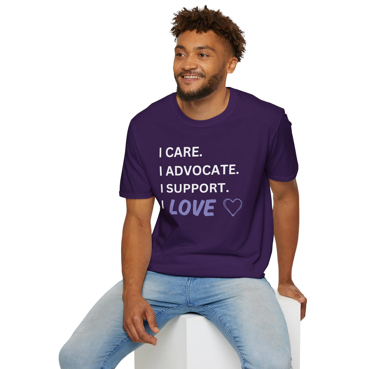 I Care. I Advocate. I Support. I Love - Unisex T-Shirt