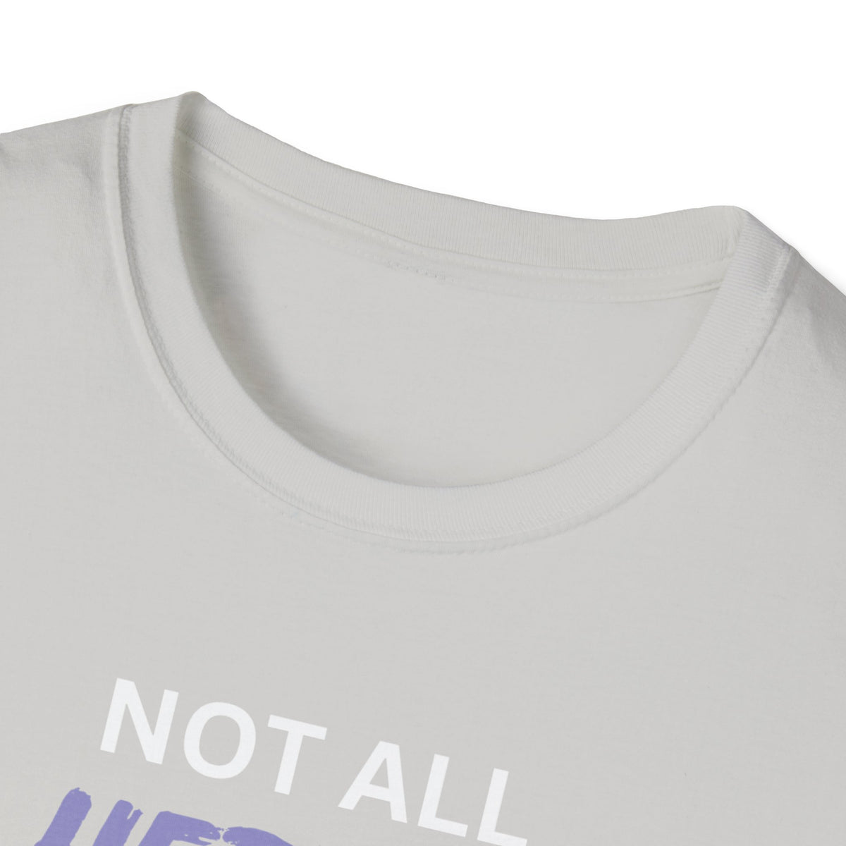 Not all Heroes Wear Capes, Some Just Care - Unisex T-Shirt