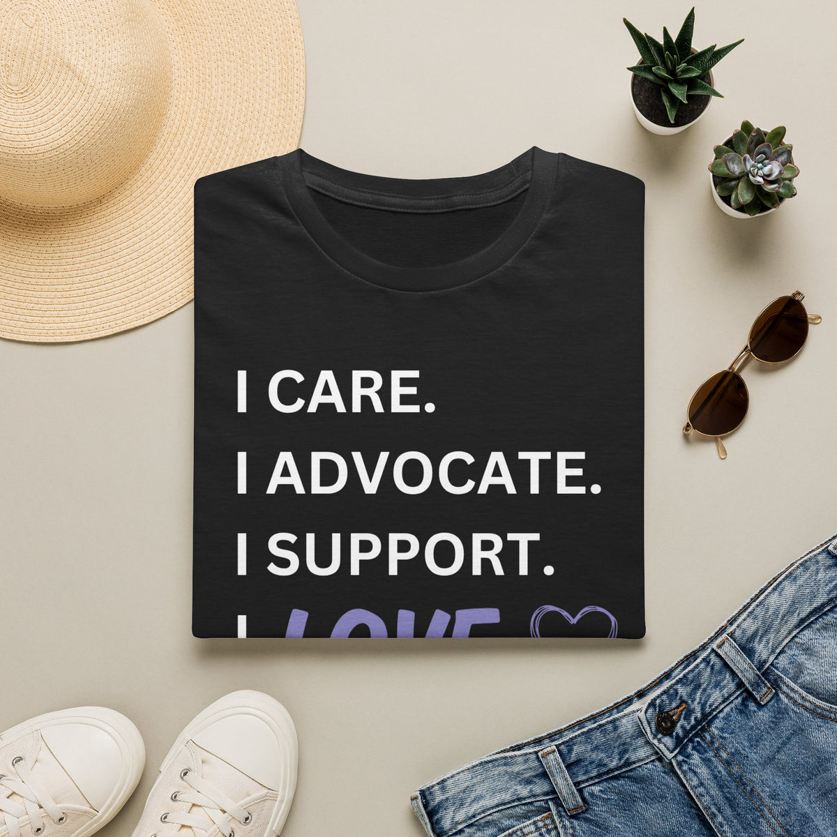 I Care. I Advocate. I Support. I Love - Unisex T-Shirt