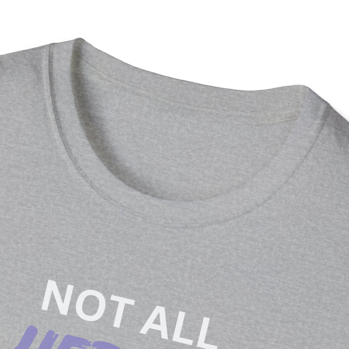 Not all Heroes Wear Capes, Some Just Care - Unisex T-Shirt