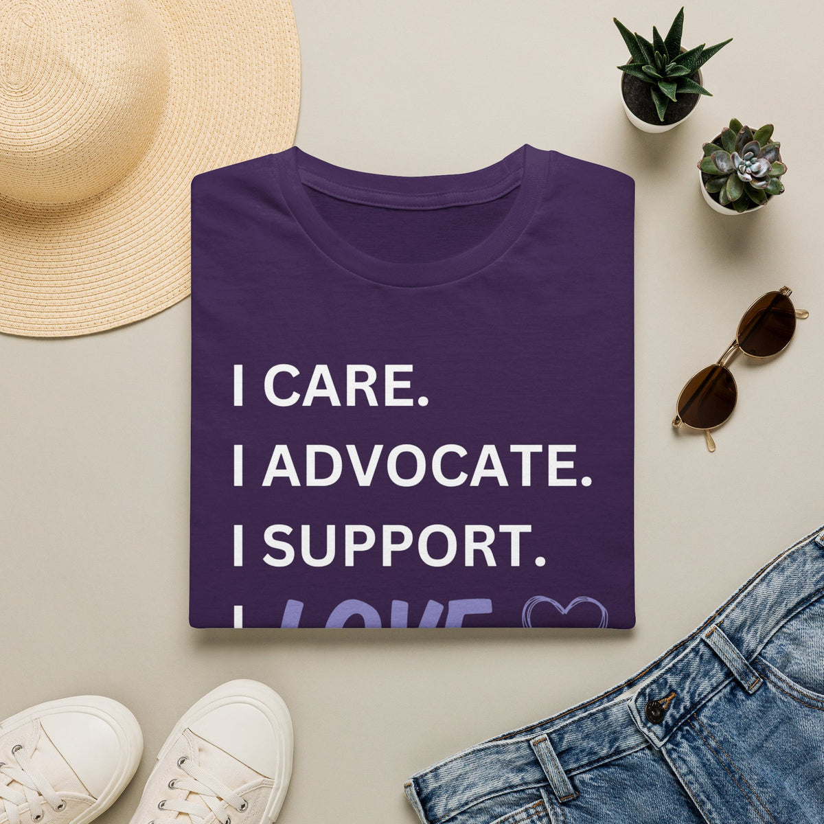 I Care. I Advocate. I Support. I Love - Unisex T-Shirt