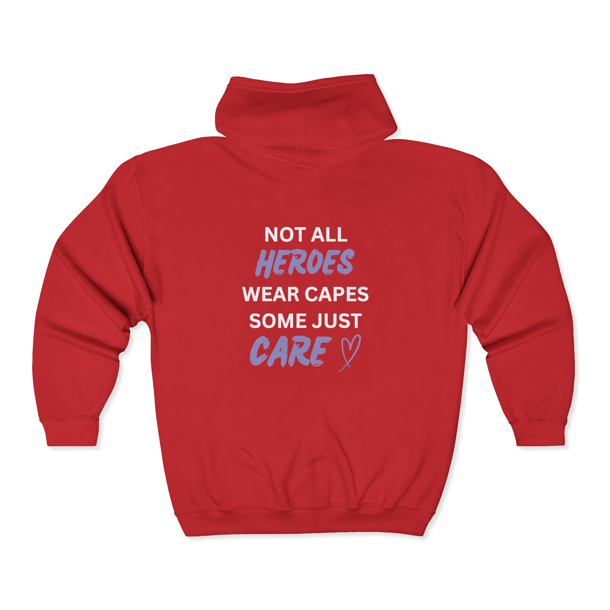 Not all Heroes Wear Capes. Some Just Care - Unisex Heavy Blend™ Full Zip Hooded Sweatshirt