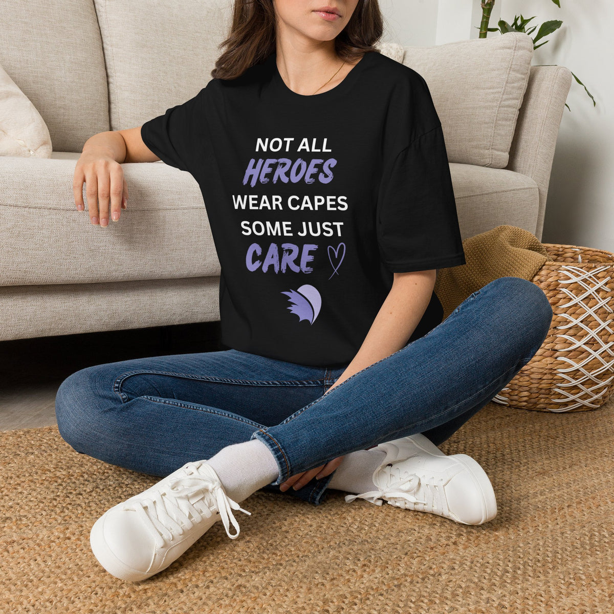Not all Heroes Wear Capes, Some Just Care - Unisex T-Shirt