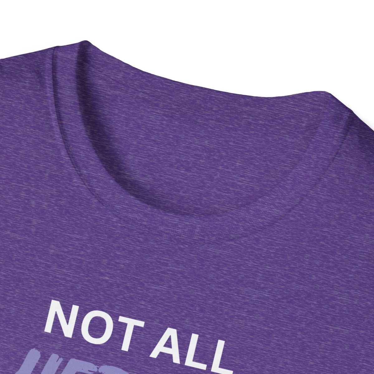 Not all Heroes Wear Capes, Some Just Care - Unisex T-Shirt