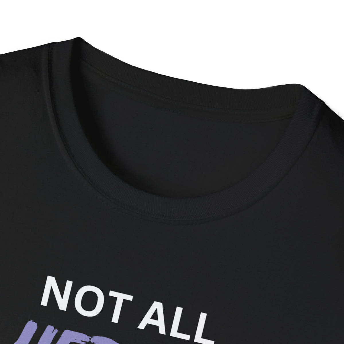 Not all Heroes Wear Capes, Some Just Care - Unisex T-Shirt