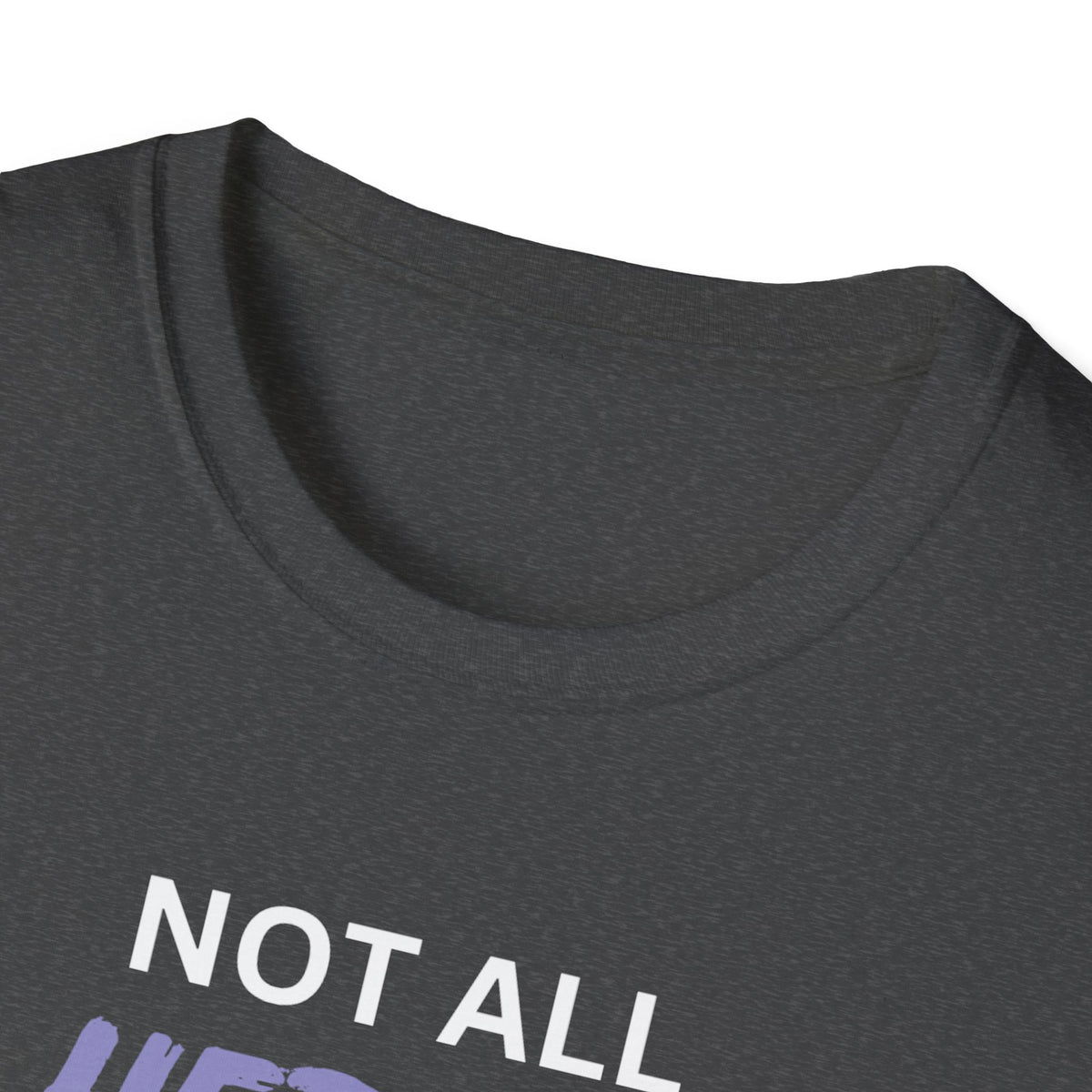 Not all Heroes Wear Capes, Some Just Care - Unisex T-Shirt