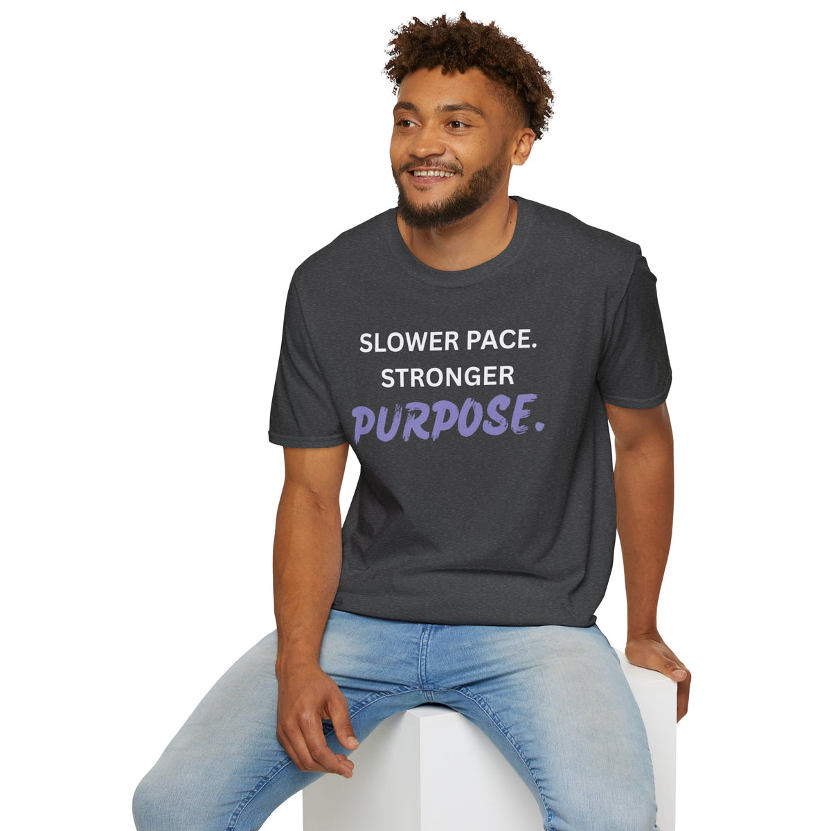Slower Pace. Stronger Purpose. - Unisex T-Shirt