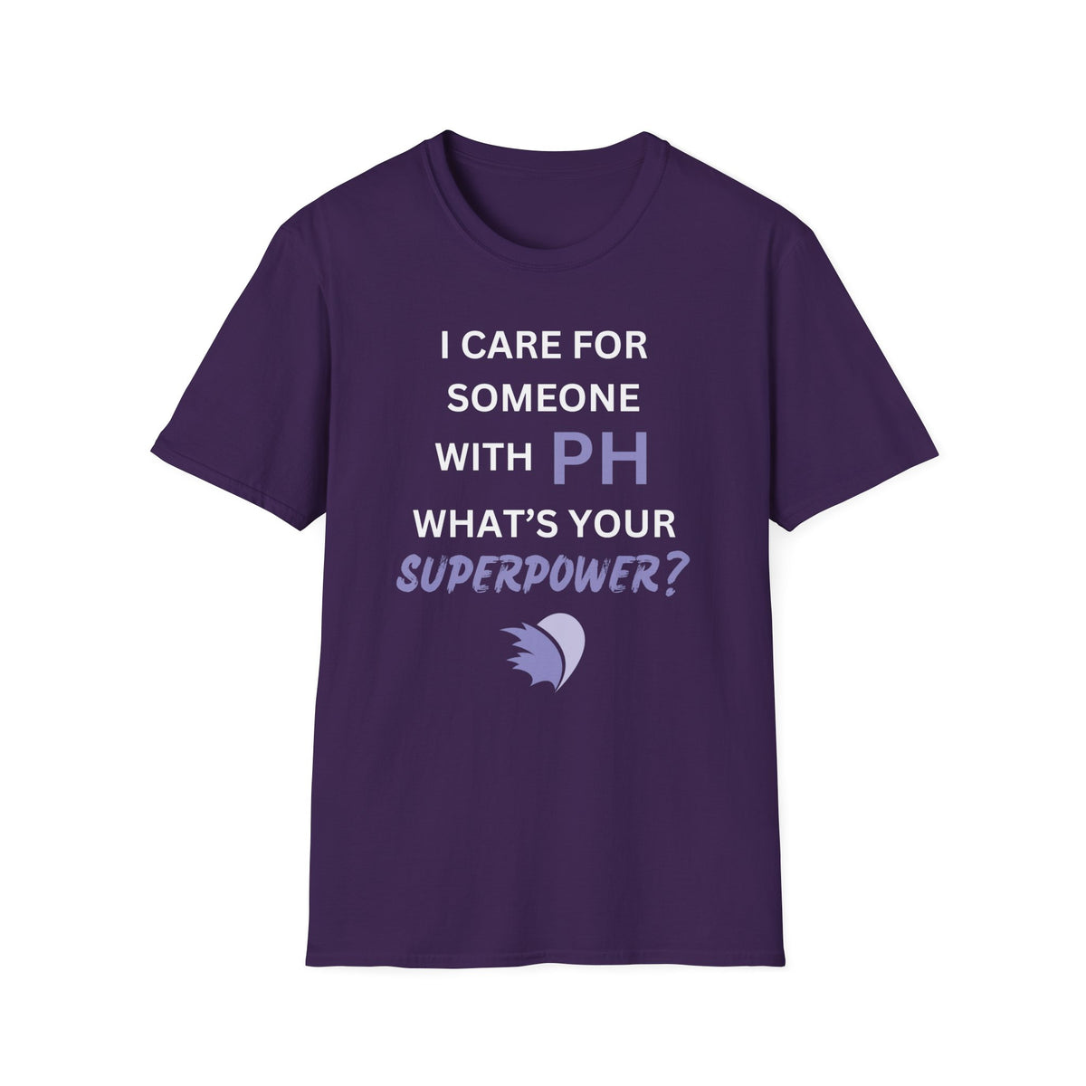 I Care for Someone with PH. What's your Superpower? - Unisex T-Shirt