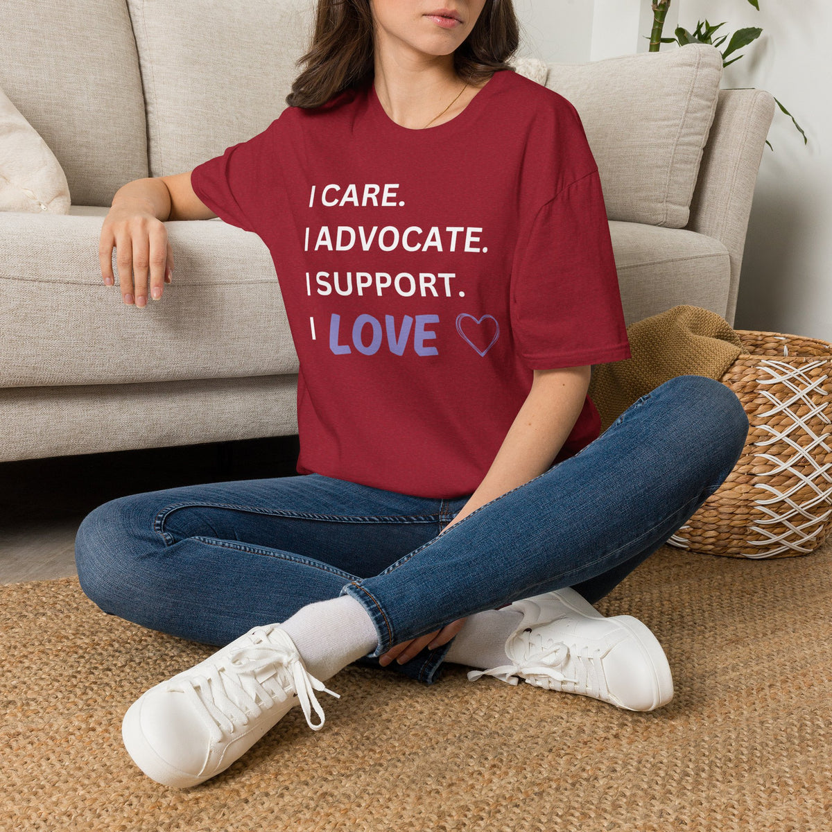I Care. I Advocate. I Support. I Love - Unisex T-Shirt