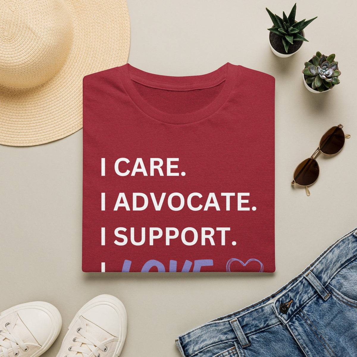 I Care. I Advocate. I Support. I Love - Unisex T-Shirt